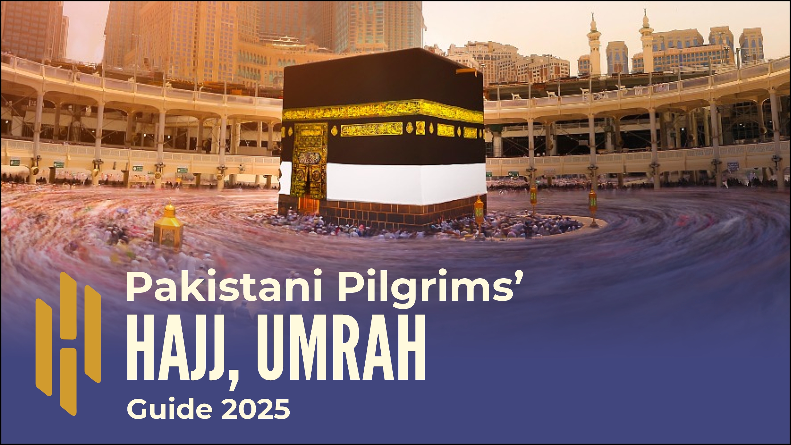 Pakistani Pilgrims’ Hajj  Umrah Guide 2025
